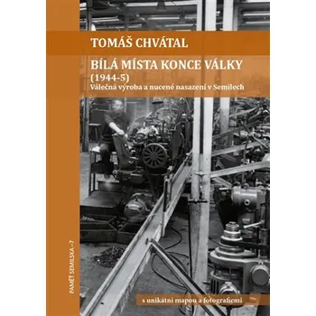Bílá místa konce války: 1944-5 - Tomáš Chvátal (2020, brožovaná) Bílá místa konce války: 1944-5 - Tomáš Chvátal (2020, brožovaná)