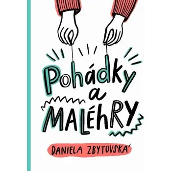 Pohádka Pohádky a Maléhry - Daniela Zbytovská (2019, pevná)