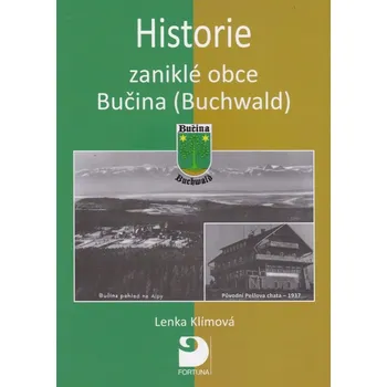 Historie zaniklé obce Bučina/Buchwald - Lenka Klímová (2017, pevná)