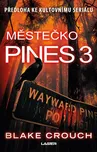 Městečko Pines 3 - Blake Crouch (2020,…