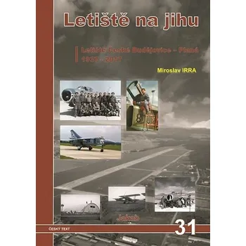 Letiště na jihu: Letiště České Budějovice-Planá 1937-2017 - Miroslav Irra (2017, pevná)