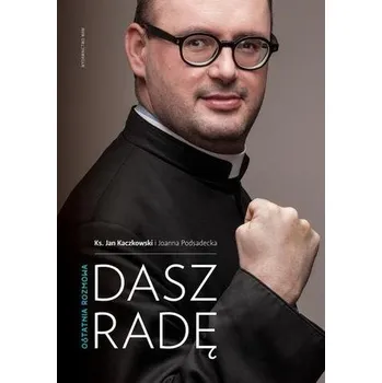 Literární biografie Dasz radę. Ostatnia rozmowa - ks. Jan Kaczkowski, Joanna Podsadecka