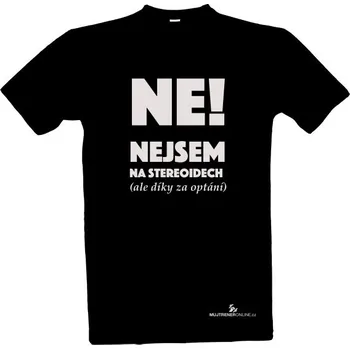 Tričko s potiskem Ne nejsem na stereoidech - pánské pánské
