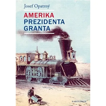 Amerika prezidenta Granta - Josef…