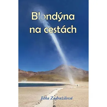 Literární cestopis Blondýna na cestách - Jitka Zadražilová (2020, brožovaná) 