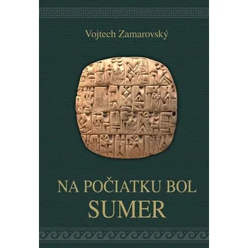 Kniha Na počiatku bol Sumer - Vojtěch Zamarovský (E-Kniha)