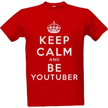 Pánské tričko Tričko s potiskem Keep Calm and be YOUTUBER pánské