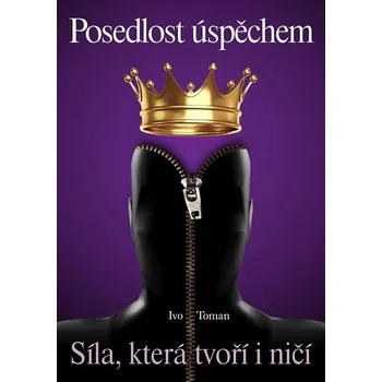 Kniha Posedlost úspěchem - Ivo Toman (E-Kniha)