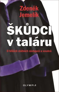 Škůdci v taláru: O hříších státních zástupců a soudců - Zdeněk Jemelík (2020, brožovaná)