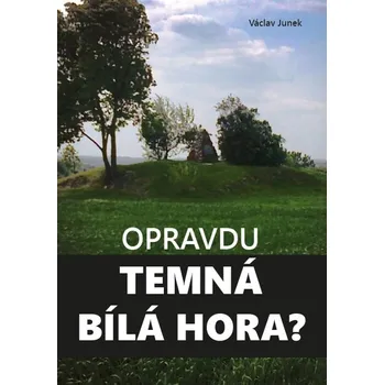 Kniha Opravdu temná Bílá hora? - Václav Junek (E-Kniha)