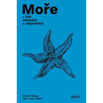 Moře v 300 otázkách a odpovědích - Vincent Albouy (2020, brožovaná) Bystrá hlava Moře v 300 otázkách a odpovědích - Vincent Albouy (2020, brožovaná)