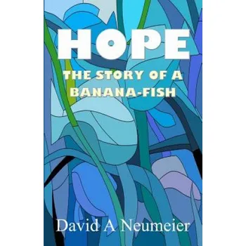 Učebnice Hope: The Story of a Banana-Fish – David a Neumeier (EN)