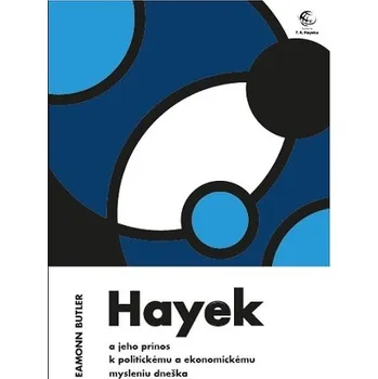 Literární biografie Hayek a jeho prínos k politickému a ekonomickému mysleniu dneška - Eamonn Butler