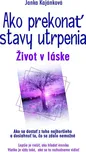 Ako prekonať stavy utrpenia - Janka…