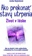 Ako prekonať stavy utrpenia - Janka Kajánková (2020, brožovaná)