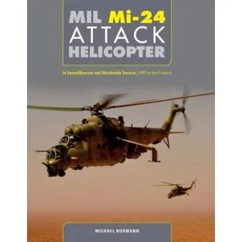 Cizojazyčná kniha Mil Mi-24 Attack Helicopter: In Soviet / Russian and Worldwide Service, 1972 to the Present – Michael Normann (EN)