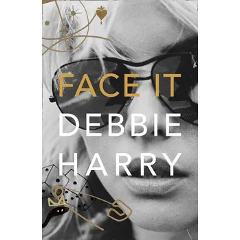 Face It: A Memoir - Debbie Harry [EN]…