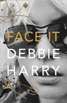 Literární biografie Face It: A Memoir - Debbie Harry [EN] (2020, pevná)
