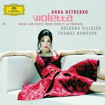 Hudba Violetta: Arias and Duets from Verdi's La Traviata - Anna Netrebko [CD]