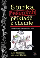 Sbírka řešených příkladů z chemie pro studenty středních škol - Aleš Mareček, Jaroslav Honza (2018, brožovaná)