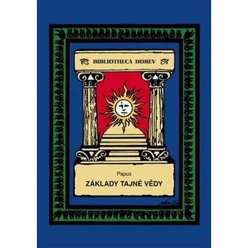 Základy tajné vědy - Papus (2015, pevná)