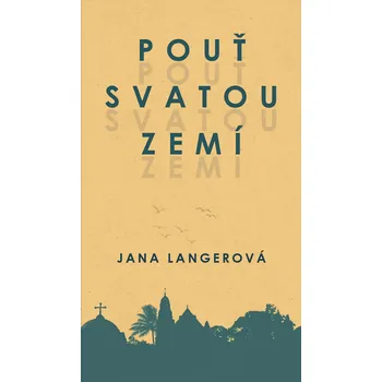 Literární cestopis Pouť svatou zemí - Jana Langerová