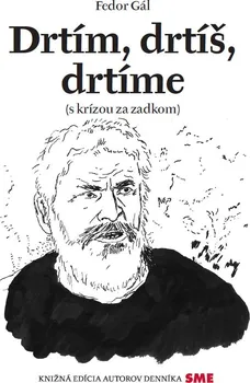 Drtím, drtíš, drtíme: S krízou za zadkom - Fedor Gál [SK] (2020, brožovaná)