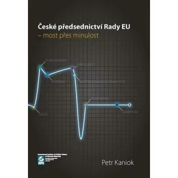 České předsednictví Rady EU – most přes minulost - Petr Kaniok