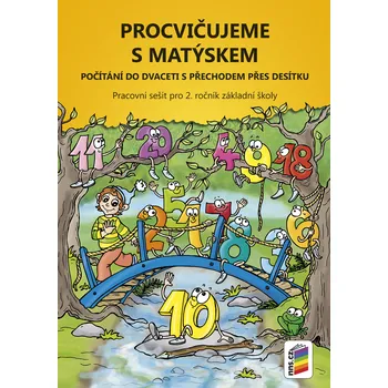 Matematika Procvičujeme s Matýskem: Počítání do 20 s přechodem přes 10: Pracovní sešit pro 2. ročník základní školy - Nns.cz (2015, sešitová)