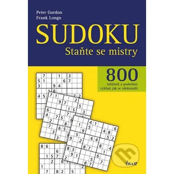 Kniha Sudoku: Staňte se mistry: 800 luštěnek a podrobný výklad, jak se zdokonalit - Peter Gordon, Frank Longo (2016, brožovaná)