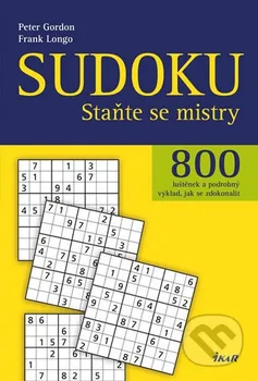 Kniha Sudoku: Staňte se mistry: 800 luštěnek a podrobný výklad, jak se zdokonalit - Peter Gordon, Frank Longo (2016, brožovaná)