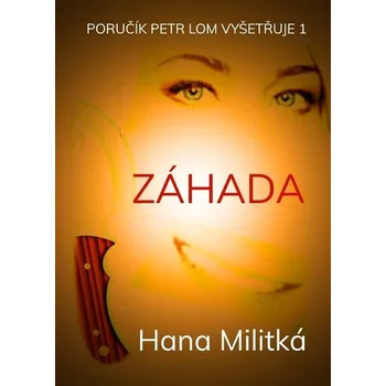 Kniha Poručík Petr Lom vyšetřuje 1 - Hana Militká (E-Kniha) - 978-80-7644-643-4