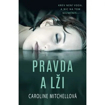 Pravda a lži - Caroline Mitchellová…