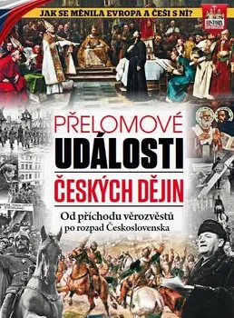 Přelomové události českých dějin: Od příchodu věrozvěstů po rozpad Československa - Markéta Bínová a kol. (2020, pevná)