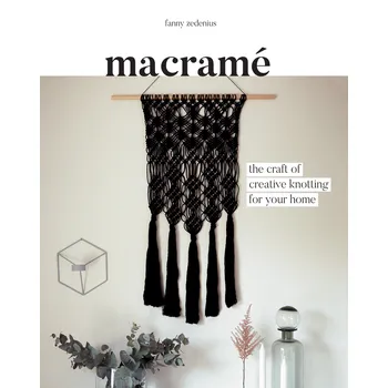 Macramé: The Craft of Creative Knotting for Your Home - Fanny Zedenius [EN] (2017, brožovaná)