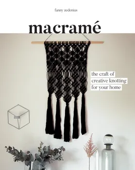 Macramé: The Craft of Creative Knotting for Your Home - Fanny Zedenius [EN] (2017, brožovaná)