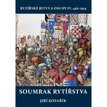 Rytířské bitvy a osudy IV. 1461-1525:…