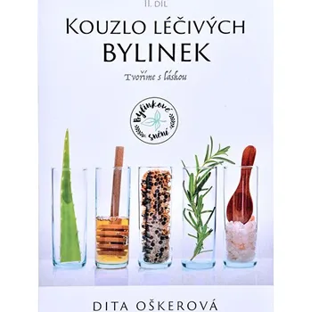 Kouzlo léčivých bylinek II.: Tvoříme s láskou - Dita Oškerová (2018)