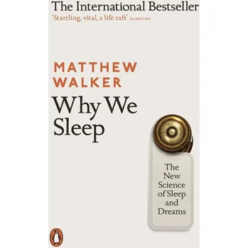 Why We Sleep: The New Science of Sleep and Dreams - Matthew Walker [EN] (2018, brožovaná)