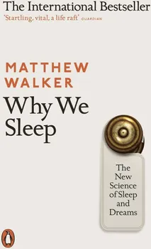 Why We Sleep: The New Science of Sleep and Dreams - Matthew Walker [EN] (2018, brožovaná)