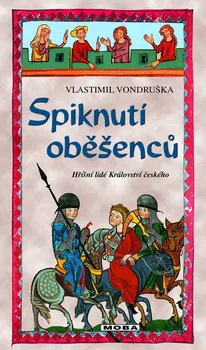 Spiknutí oběšenců: Hříšní lidé Království českého - Vlastimil Vondruška (2021, pevná)