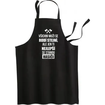 Žertovný předmět Všichni muži se rodí stejní, ale jen ti nejlepší se stanou hasiči - zástěra- Tričkový.cz