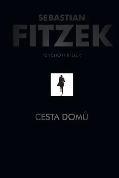 Cesta domů: Psychothriller - Sebastian Fitzek (2020, pevná)