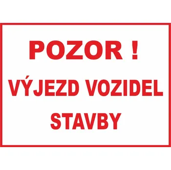 Pozor výjezd vozidel stavby UV tisk plast 3mm 400 x 300 mm