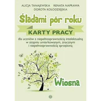 Śladami pór roku. Wiosna. Karty pracy - Alicja Tanajewska, Renata Naprawa, Dorota Kołodzi