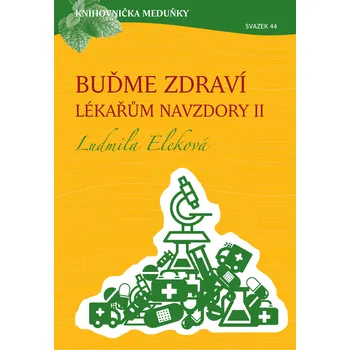 KM44 Buďme zdraví lékařům navzdory 2 - MUDr. Ludmila Eleková