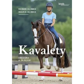 Chovatelství Kavalety Drezura a skákání - Ingrid Klimke, Reiner Klimke (2021, pevná)