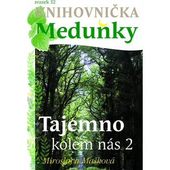 KM32 Tajemno kolem nás 2 -Miroslava Mašková