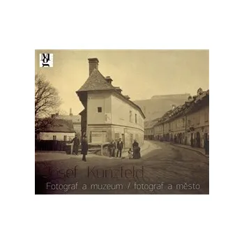 Umění Josef Kunzfeld: Fotograf a muzeum / fotograf a město