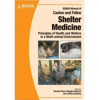 BSAVA Manual of Canine and Feline Shelter Medicine - Principles of Health and Welfare in a Multi-animal Environment – RACHEL DEAN (EN)